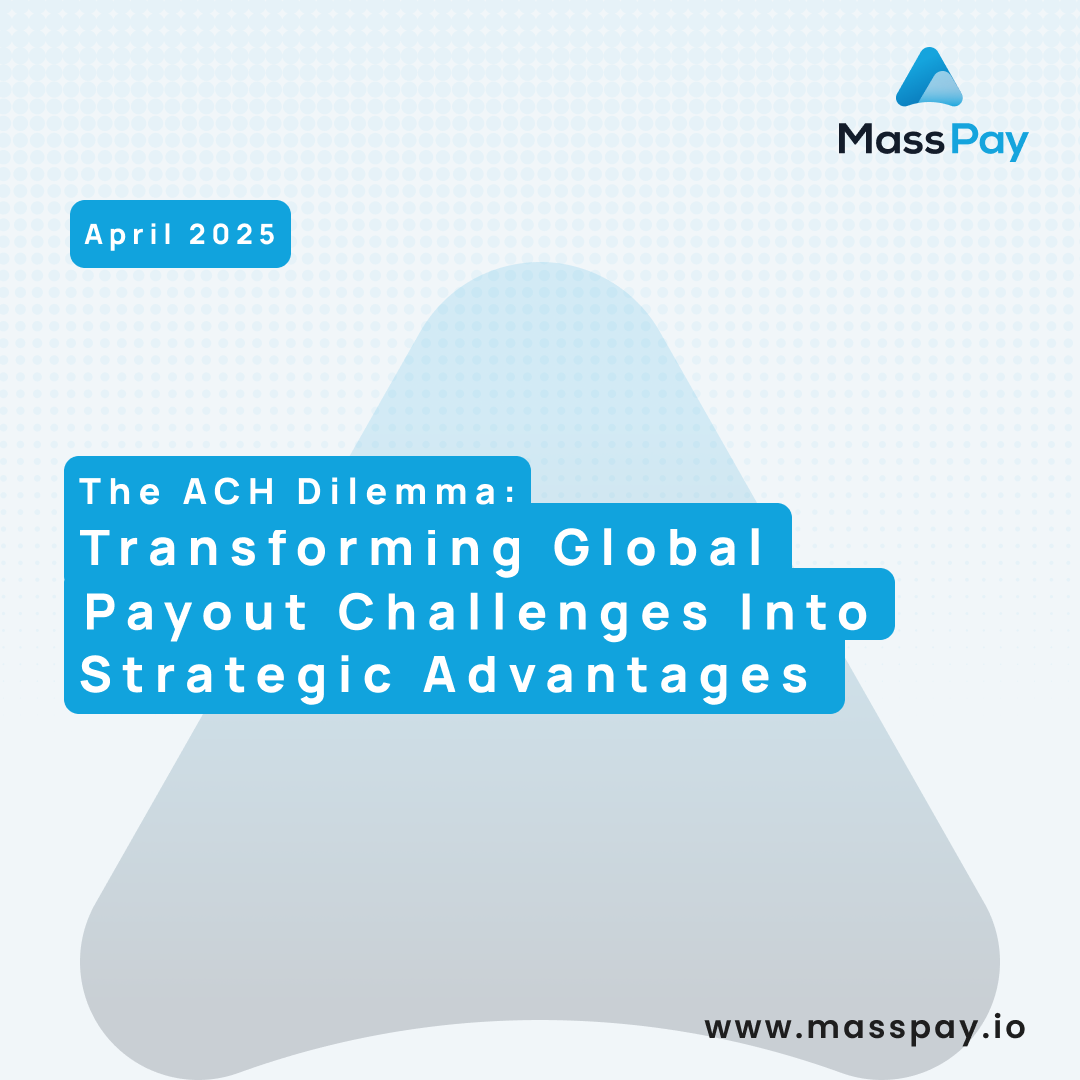 The ACH Dilemma: Transforming Global Payout Challenges into Strategic Advantages