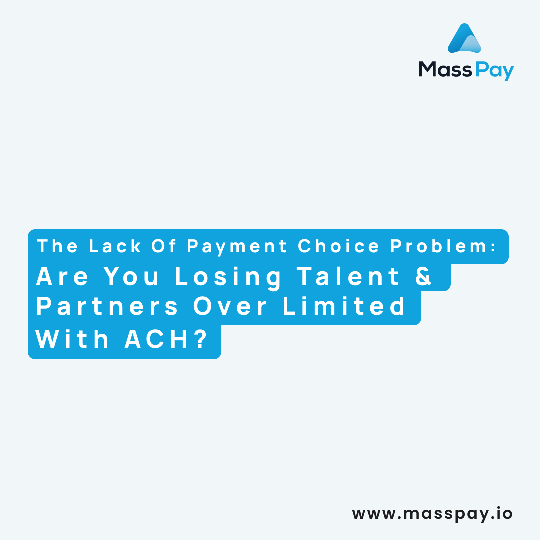 The Lack of Payment Choice Problem – Are You Losing Talent & Partners Over Limited Payout Options?