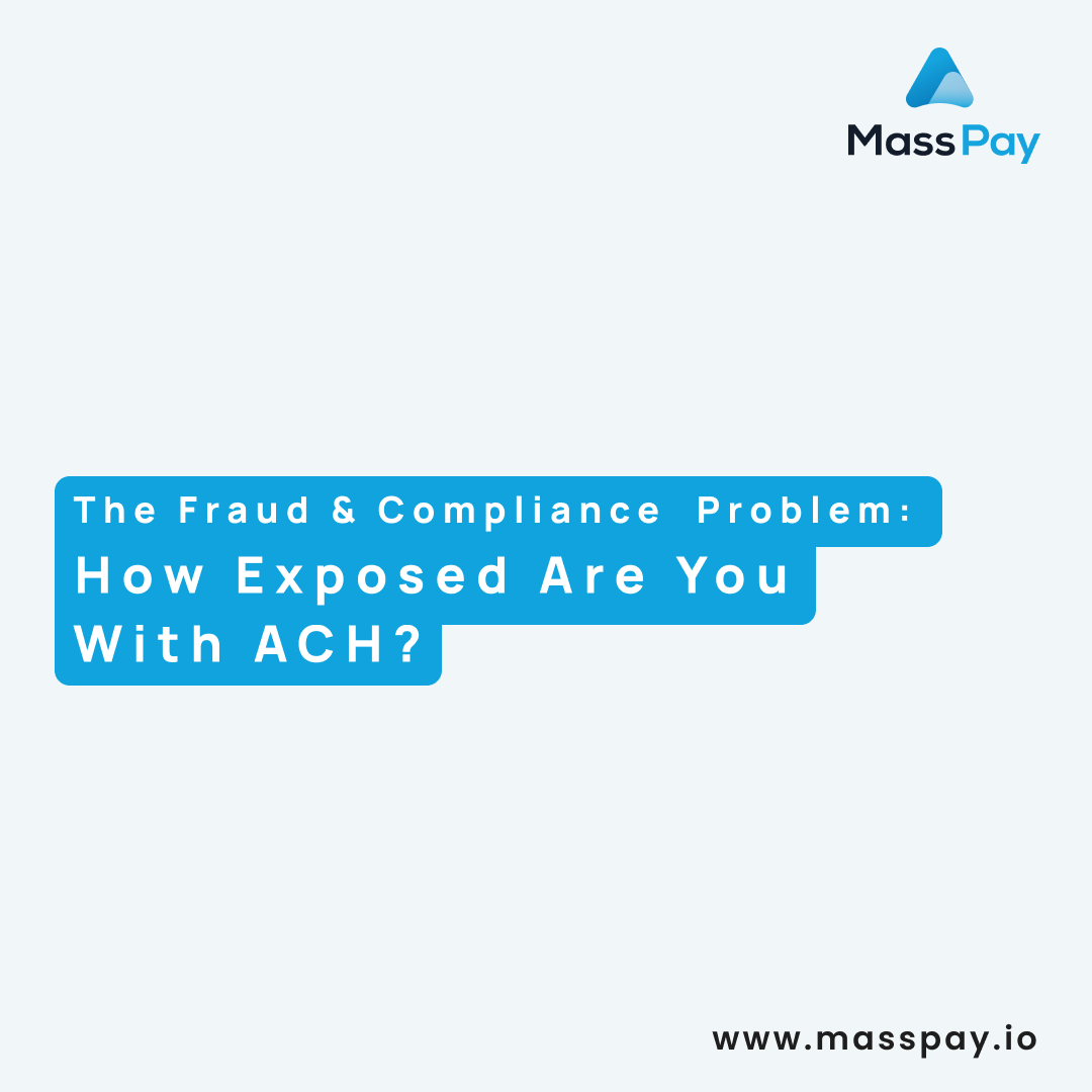 The Fraud & Compliance Problem – How Risk Exposed Are You with ACH?